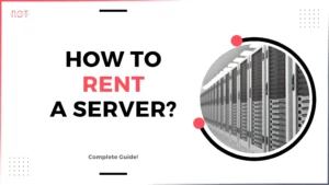 How to Rent a Server: A Comprehensive Guide