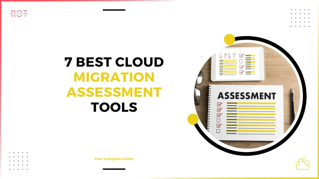 7 Best Cloud Migration Assessment Tools
