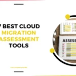 7 Best Cloud Migration Assessment Tools